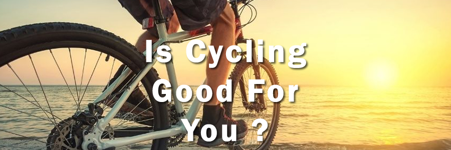 Is Cycling Good For You..?