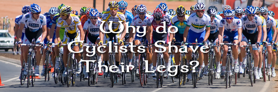 Why do Cyclists Shave Their Legs?